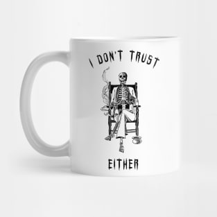 I don't trust myself either Mug